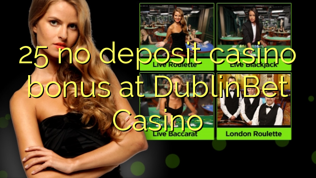 25 palibe gawo kasino bonasi pa DublinBet Casino