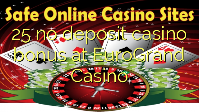 25 no deposit casino bonus at EuroGrand Casino