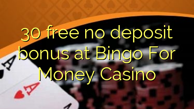 30 mwaulere palibe bonasi gawo pa bingo ndalama Casino