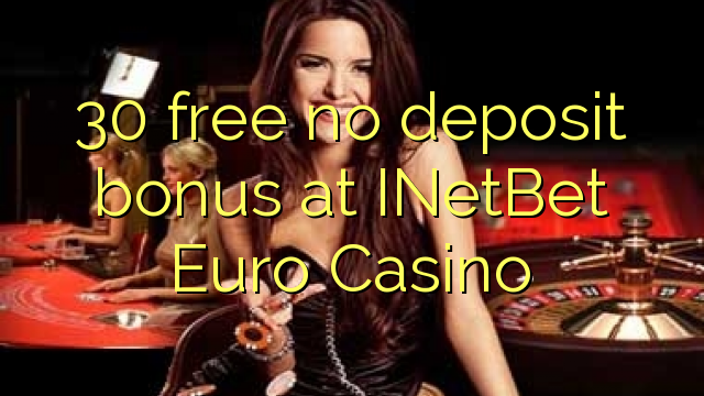 30 gratis ingen innskuddsbonus på INetBet Euro Casino