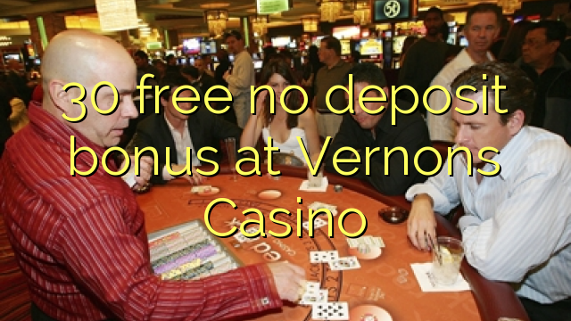 30 free no deposit bonus at Vernons Casino