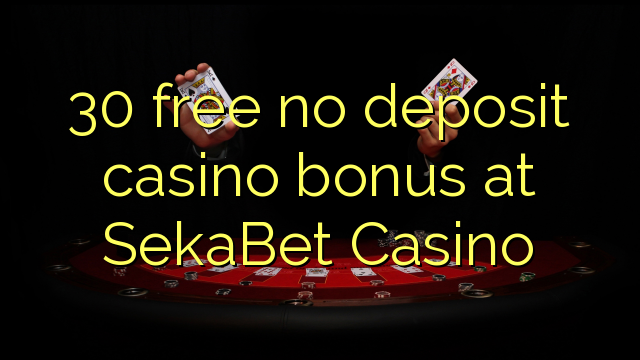 30 gratis no deposit casino bonus bij SekaBet Casino