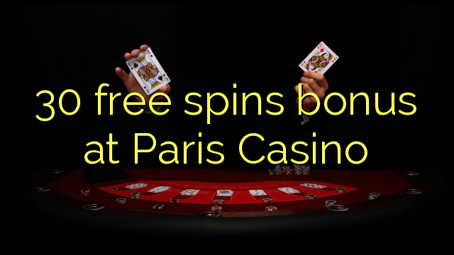 30 free spins bonus at Paris Casino