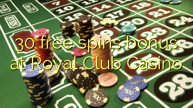 30 free spins bonus at Royal Club Casino