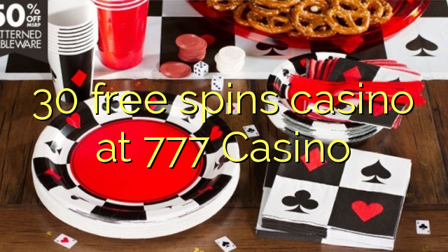 30 bezmaksas griezienus kazino pie 777 Casino