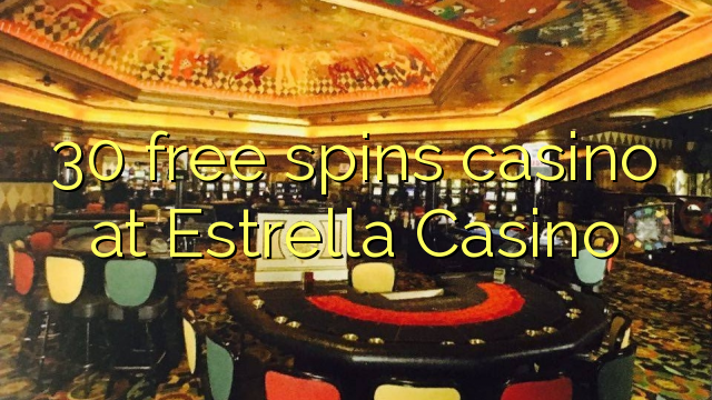 30自由はEstrellaのカジノでカジノを回転させます