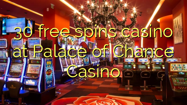 30 nemokama sukasi kazino Palace lošimai kazino