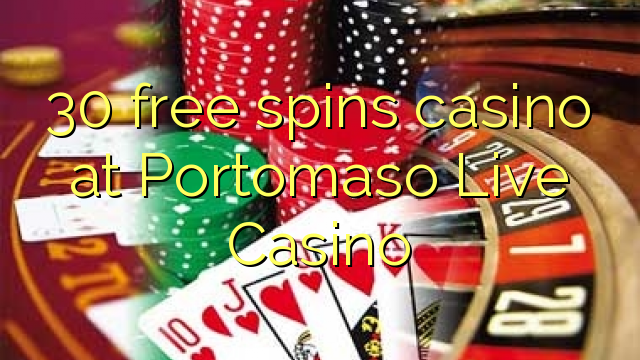 30 bezmaksas griezienus kazino pie Portomaso Live Casino