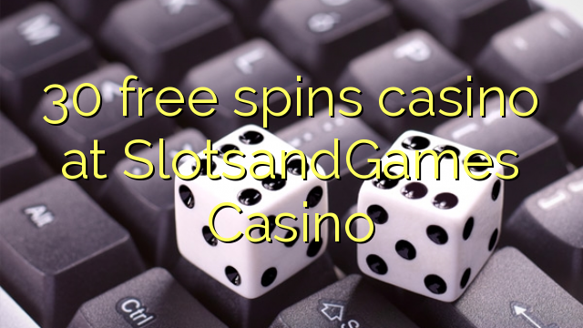 30 free spins casino at SlotsandGames Casino