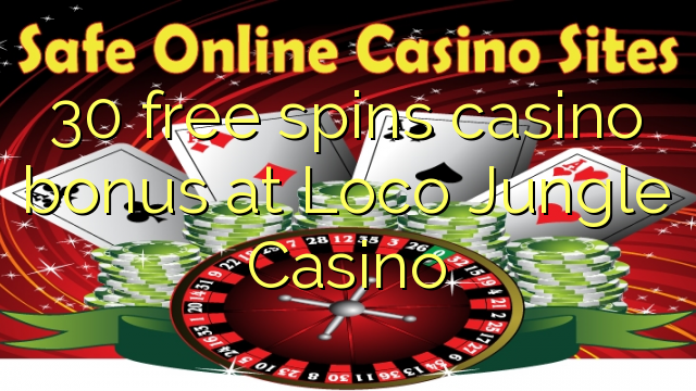 Az 30 ingyen kaszinó bónuszt kínál a Loco Jungle Casino-ban