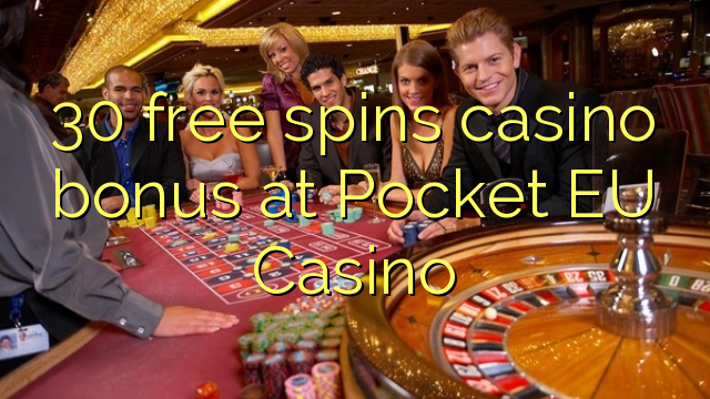 30 gratis spinnar casino bonus på Pocket EU Casino