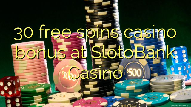 30 free inā Casino bonus i SlotoBank Casino