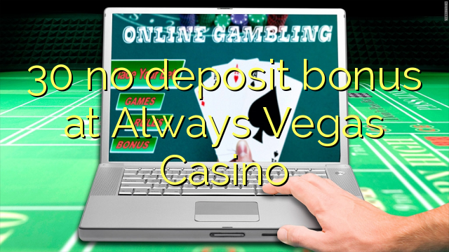 30 no deposit bonus at Always Vegas Casino