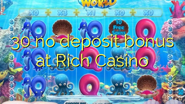30 non ten bonos de depósito no Rich Casino