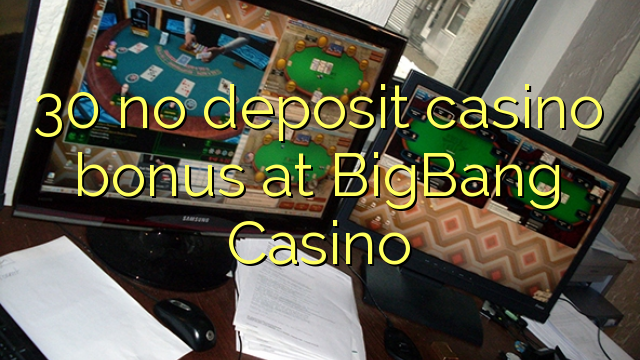 30 walang deposit casino bonus sa BigBang Casino