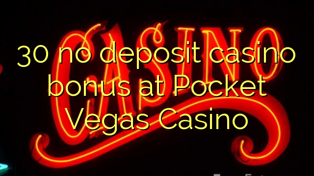 30 nav noguldījums kazino bonuss Pocket Vegas Casino