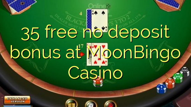 35 free no deposit bonus at MoonBingo Casino