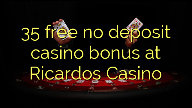 35 free no deposit casino bonus at Ricardos Casino