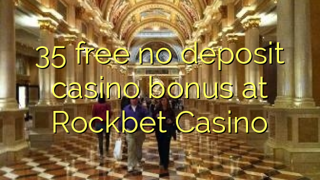 35 free no deposit casino bonus at Rockbet Casino