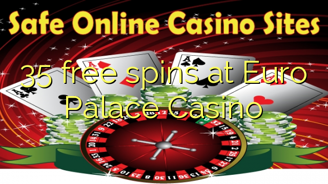 Putaran 35 percuma di Euro Palace Casino