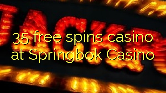 35 უფასო ტრიალებს კაზინო Springbok Casino