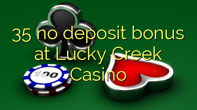 35 no deposit bonus at Lucky Creek Casino