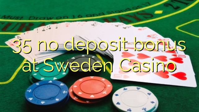 "35" jokio indėlio premija Švedijos kazino