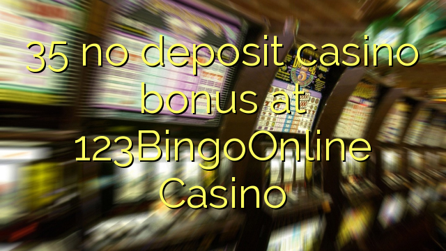 35 no deposit casino bonus at 123BingoOnline Casino