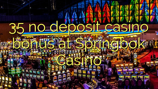 35 gjin opslach kazino bonus by Springbok Casino