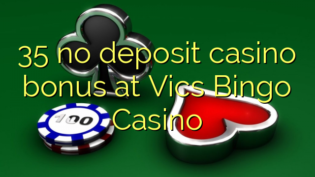 35 no deposit casino bonus at Vics Bingo Casino