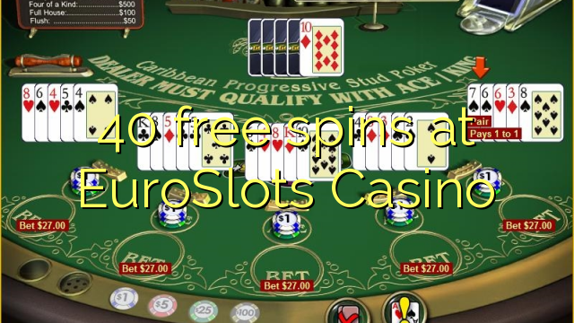 40 ilmaiskierrosta osoitteessa EuroSlots Casino