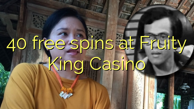 40 free spins na Fruity King cha cha