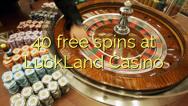 40 free spins at LuckLand Casino