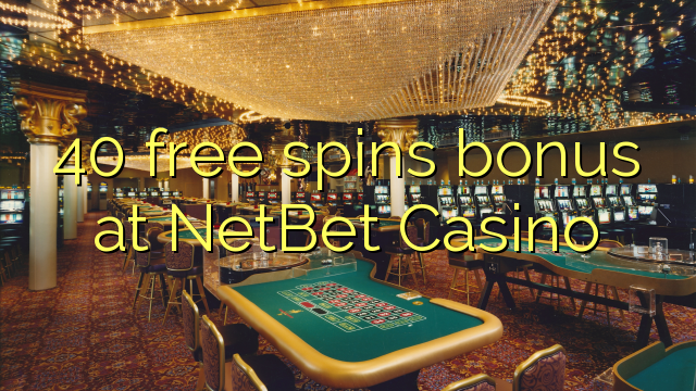 40 free spins bonus at NetBet Casino