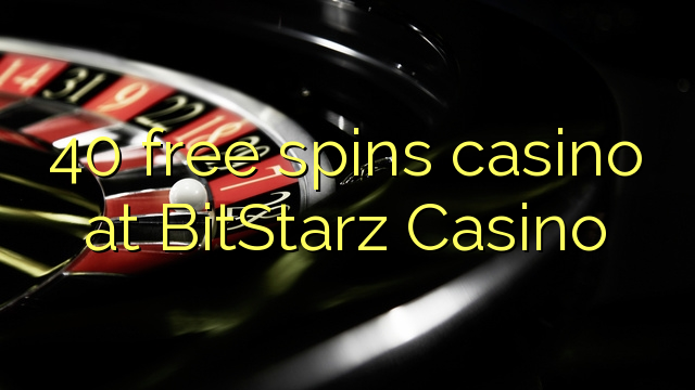 40 free spins casino at BitStarz Casino