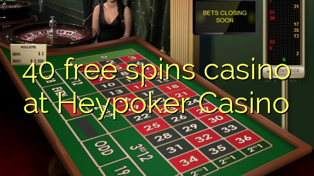 40 free spins casino at Heypoker Casino