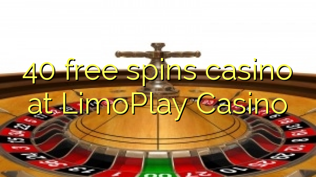 40 luan falas në kazino në LimoPlay Casino