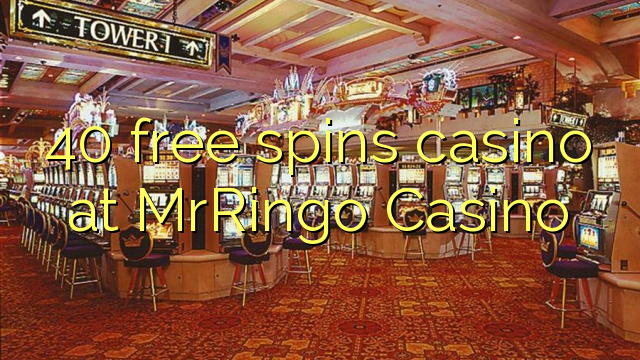 40 free spins casino sa MrRingo Casino