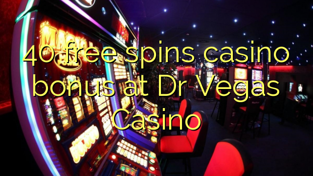 Безплатен казино бонус 40 се върти в джакпот Вегас