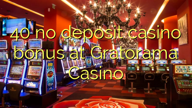 40 euweuh deposit kasino bonus di Gratorama Kasino