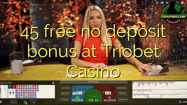 45 free no deposit bonus at Triobet Casino