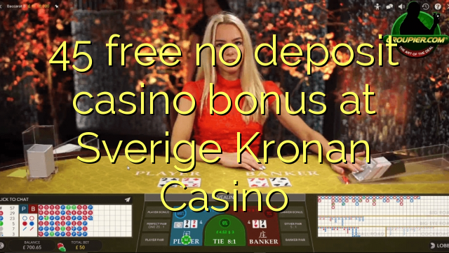 45 освободи без депозит казино бонус при Sverige Kronan Казино