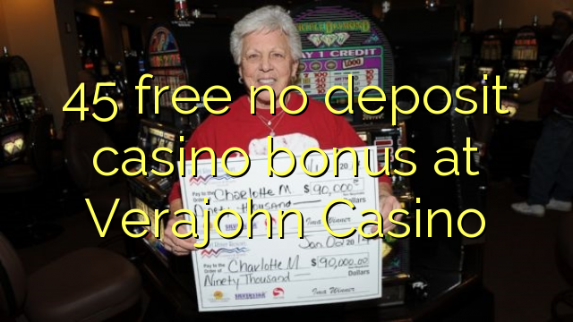 45 lirë asnjë bonus kazino depozitave në Verajohn Casino