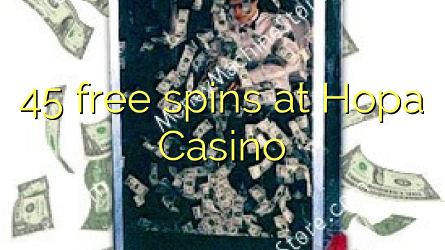 45 free spins at Hopa Casino