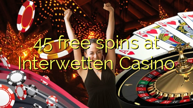 45 free spins sa Interwetten Casino