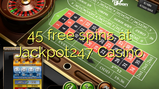 45 free spins at Jackpot247 Casino