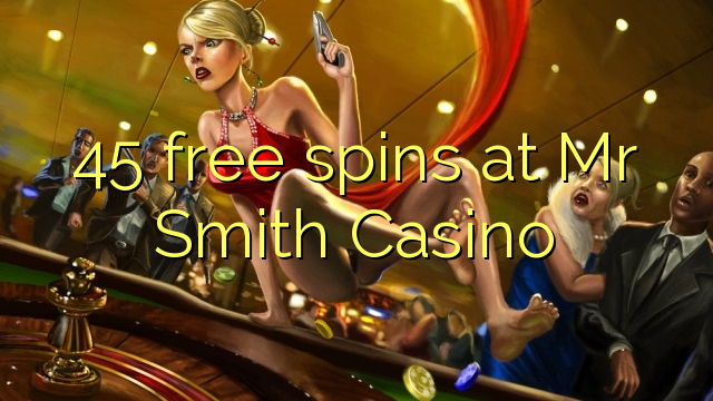 45 tours gratuits chez Mr Smith Casino