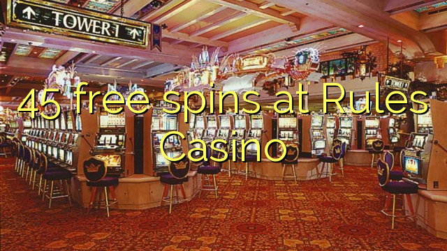 45 free spins at Rules Casino