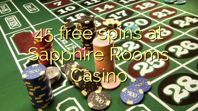 45 free spins at Sapphire Rooms Casino