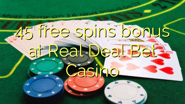 45 free spins bonus at Real Deal Bet Casino